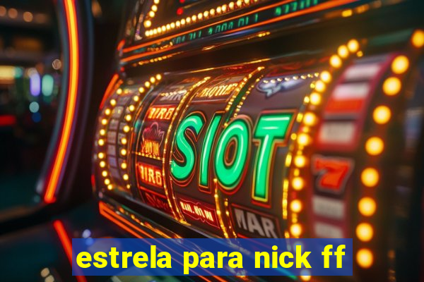 estrela para nick ff